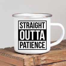 Load image into Gallery viewer, Straight Outta Patience