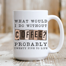 Load image into Gallery viewer, Without Coffee