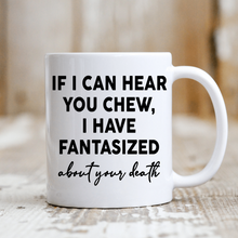 Load image into Gallery viewer, If I Can Hear You Chew