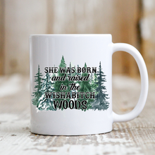 Load image into Gallery viewer, She Was Born and Raised in the Wishab*tch Woods
