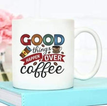 Load image into Gallery viewer, Good Things Over Coffee