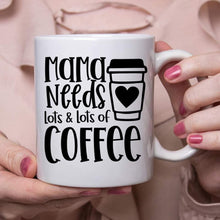 Load image into Gallery viewer, Mama Needs Coffee