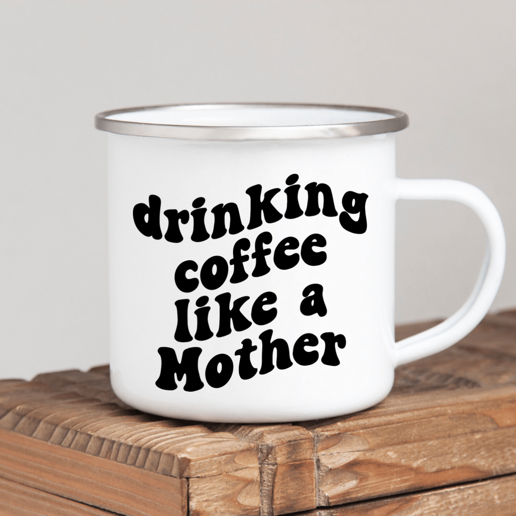 Drinking Coffee Like a Mother