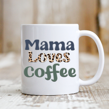 Load image into Gallery viewer, Mama loves Coffee
