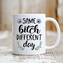 Load image into Gallery viewer, Same B*tch Different Day
