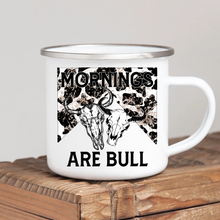 Load image into Gallery viewer, Mornings Are Bull
