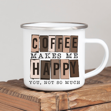 Load image into Gallery viewer, Coffee Makes Me Happy

