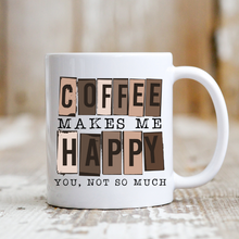 Load image into Gallery viewer, Coffee Makes Me Happy
