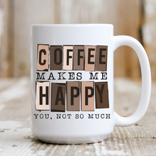 Load image into Gallery viewer, Coffee Makes Me Happy
