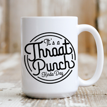 Load image into Gallery viewer, Throat Punch Kinda Day
