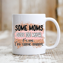 Load image into Gallery viewer, Some Moms Cuss

