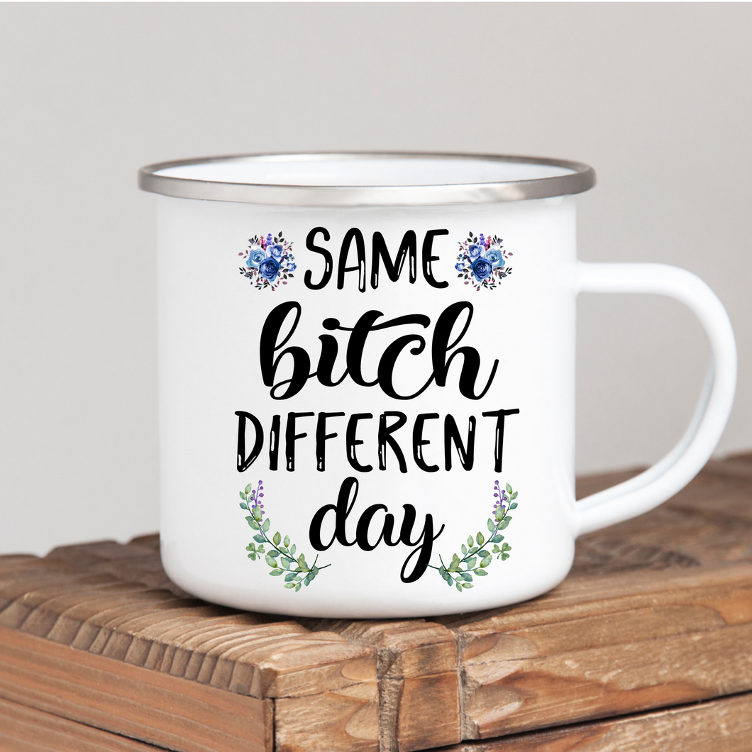 Same B*tch Different Day