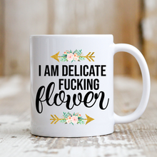 Load image into Gallery viewer, I’m a Delicate Flower

