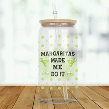 Load image into Gallery viewer, Margaritas Made Me Do It
