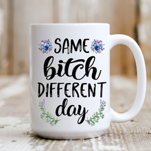 Load image into Gallery viewer, Same B*tch Different Day
