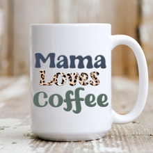 Load image into Gallery viewer, Mama loves Coffee
