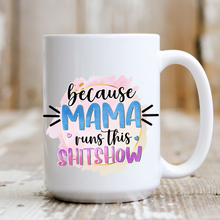 Load image into Gallery viewer, Mama Runs the Sh*tshow
