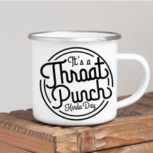 Load image into Gallery viewer, Throat Punch Kinda Day
