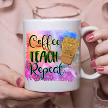 Load image into Gallery viewer, Coffee Teach Repeat
