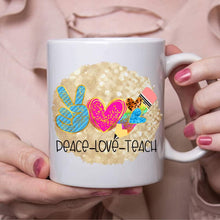 Load image into Gallery viewer, Peace Love Teach
