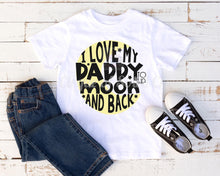 Load image into Gallery viewer, I Love My Daddy to the Moon and Back
