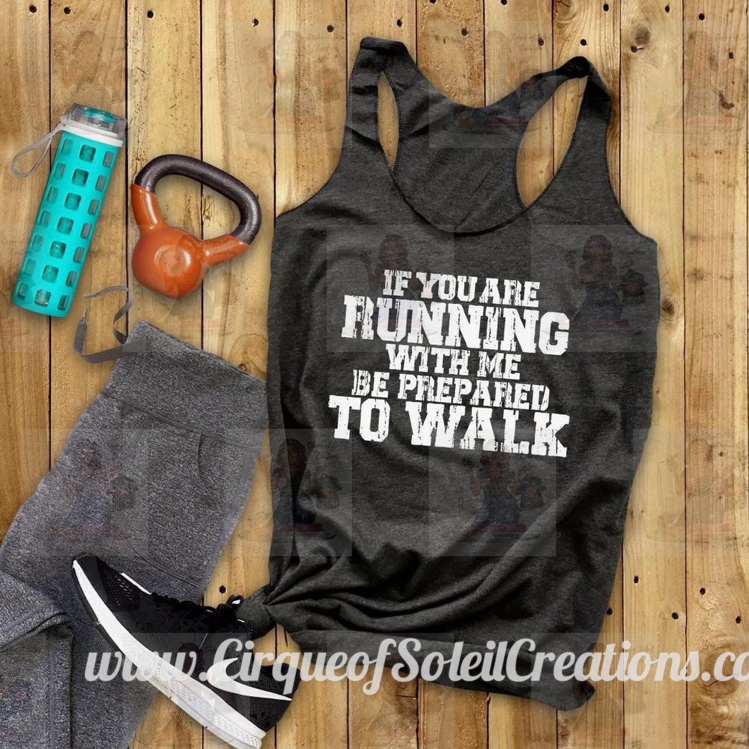 If You Are Running With Me Be Prepared to Walk - white