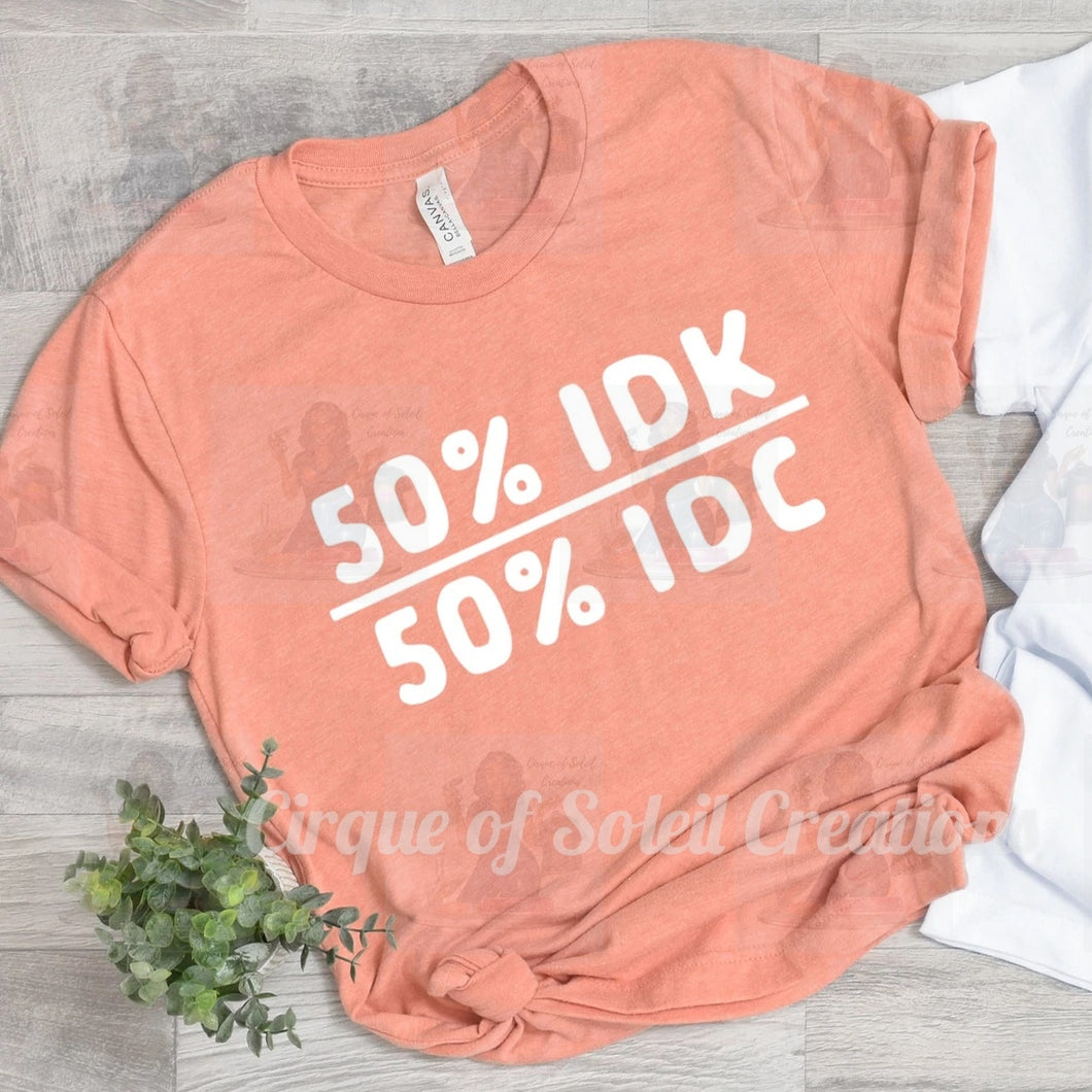 50% IDK/ 50% IDC - white print