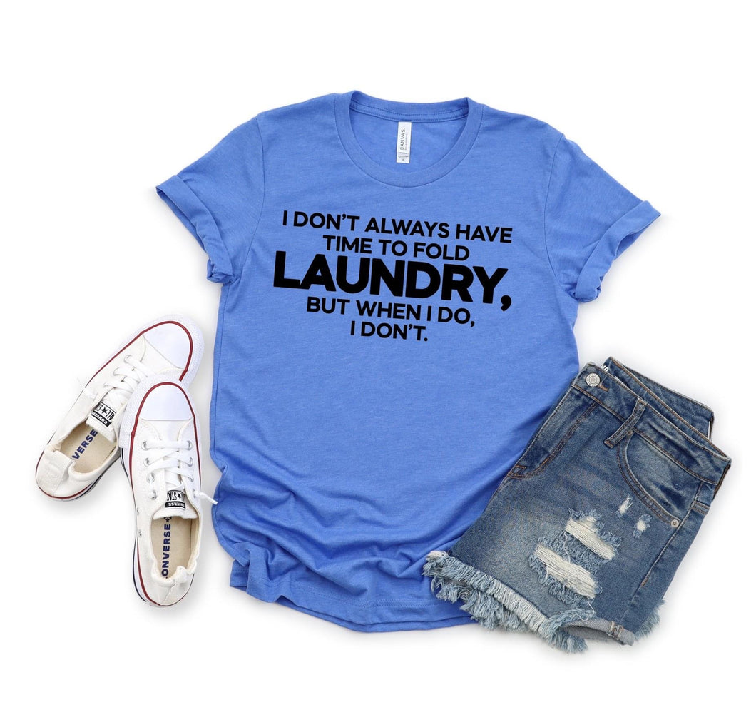 I Don’t Always Have Time to Fold Laundry