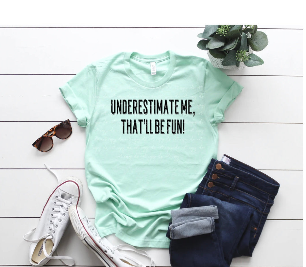Underestimate Me