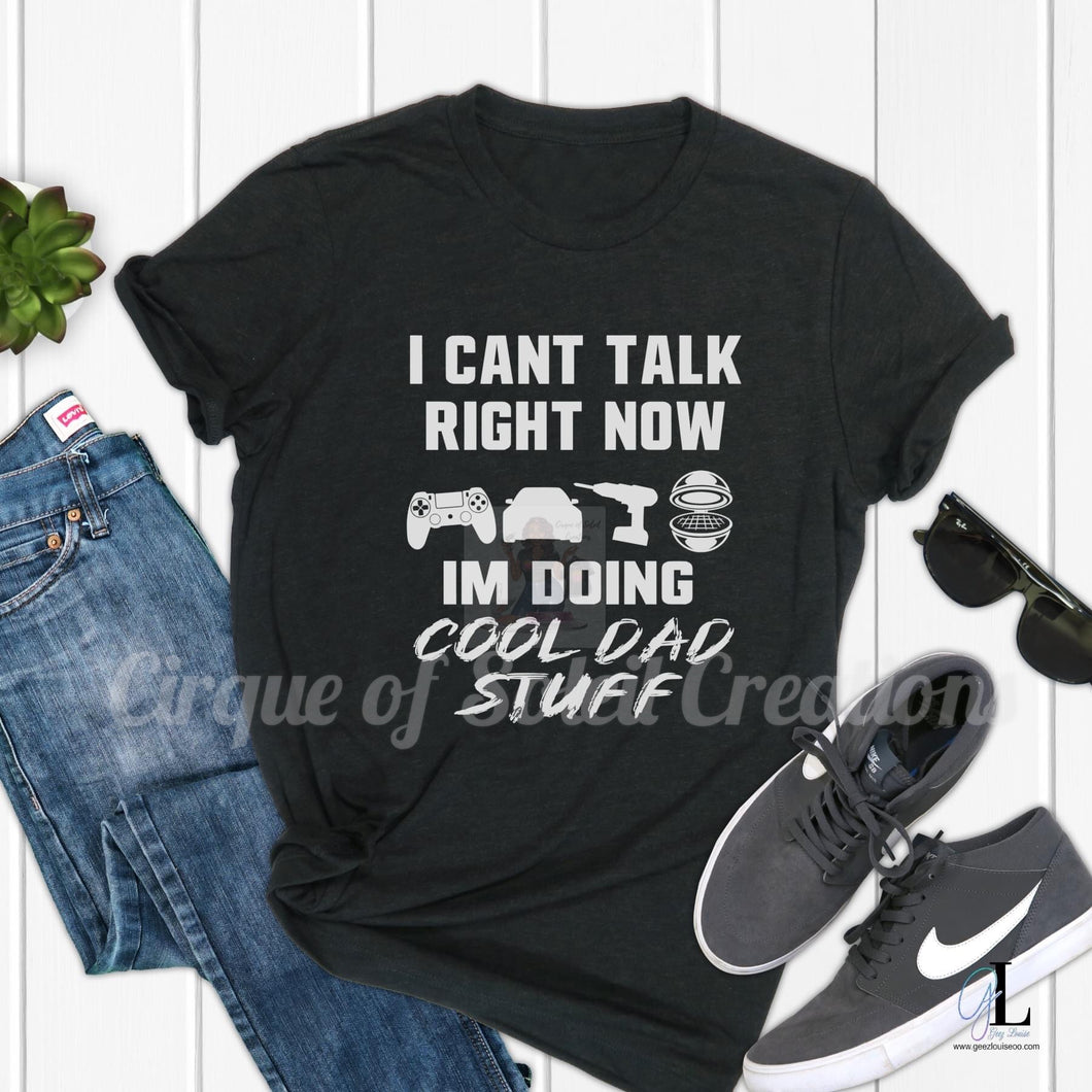 Can’t Talk Right Now Doing Cool Dad Stuff