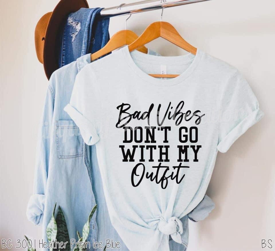 Bad Vibes Don’t Go With My Outfit