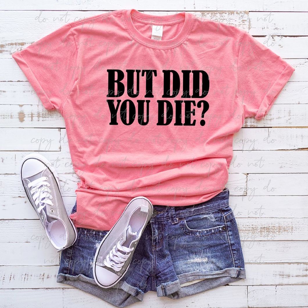 But Did You Die?