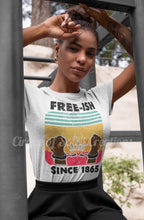 Load image into Gallery viewer, Freeish Since 1865

